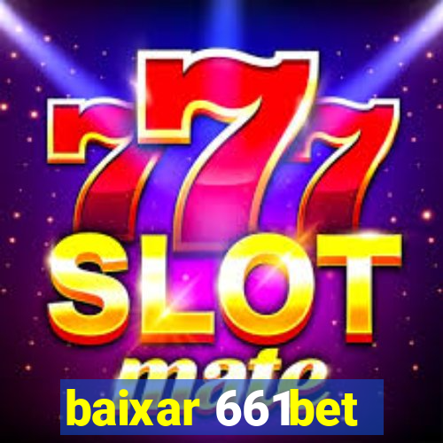 baixar 661bet